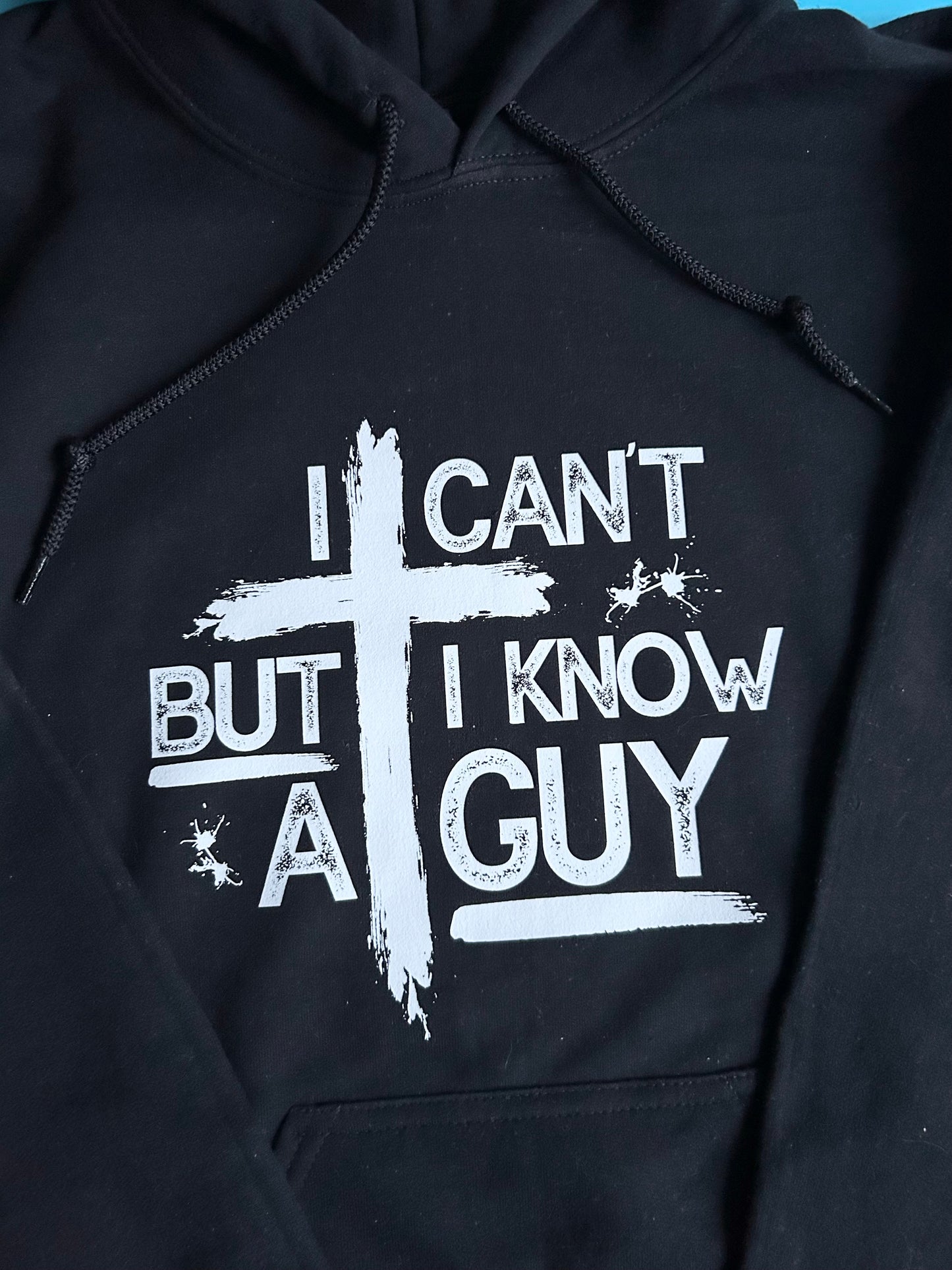 "I Can't But I Know A Guy" Hoodie