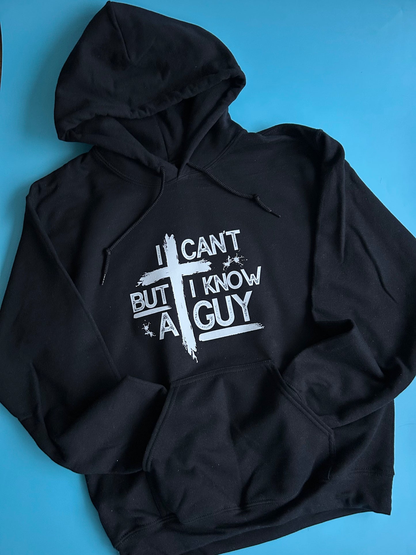 "I Can't But I Know A Guy" Hoodie